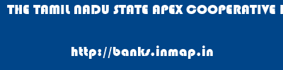 THE TAMIL NADU STATE APEX COOPERATIVE BANK       banks information 